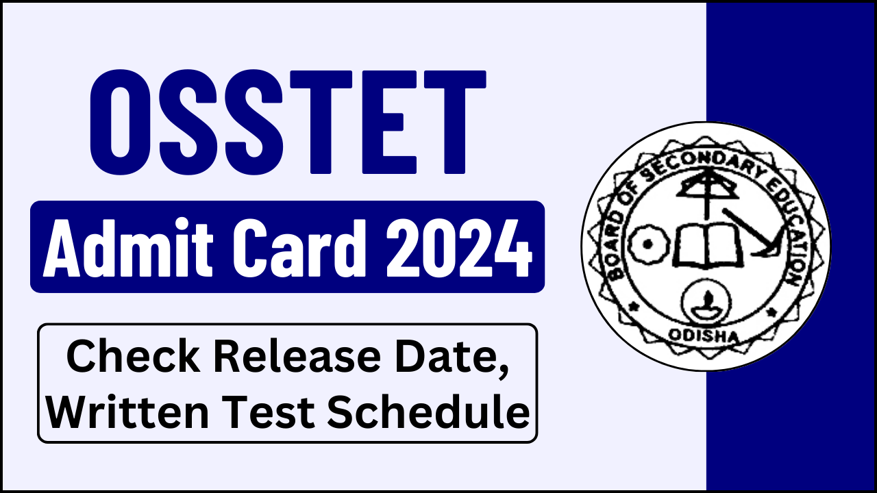 OSSTET Admit Card 2024: Check Release Date and Written Test Schedule for Paper 1 & 2