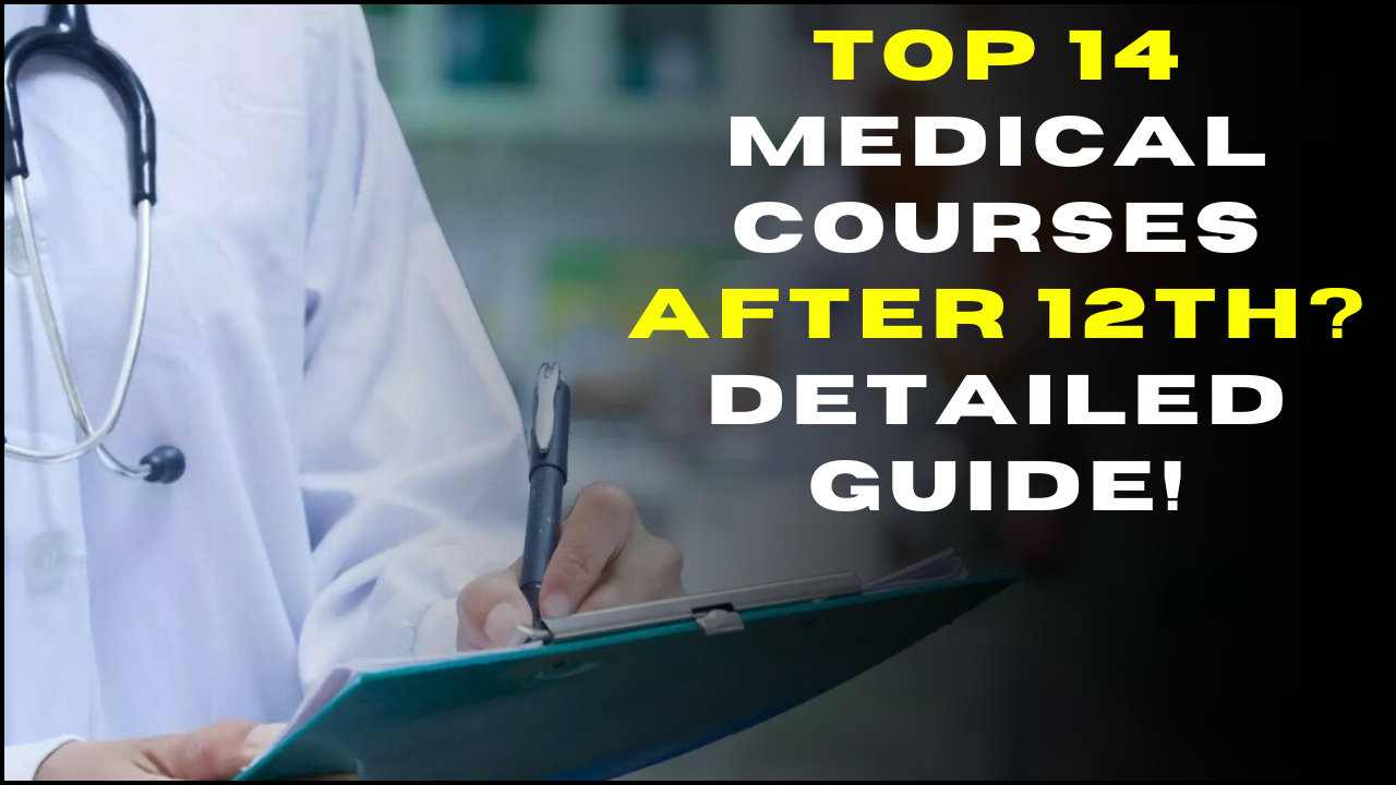 Top 14 Medical Courses After 12th, Detailed Guide