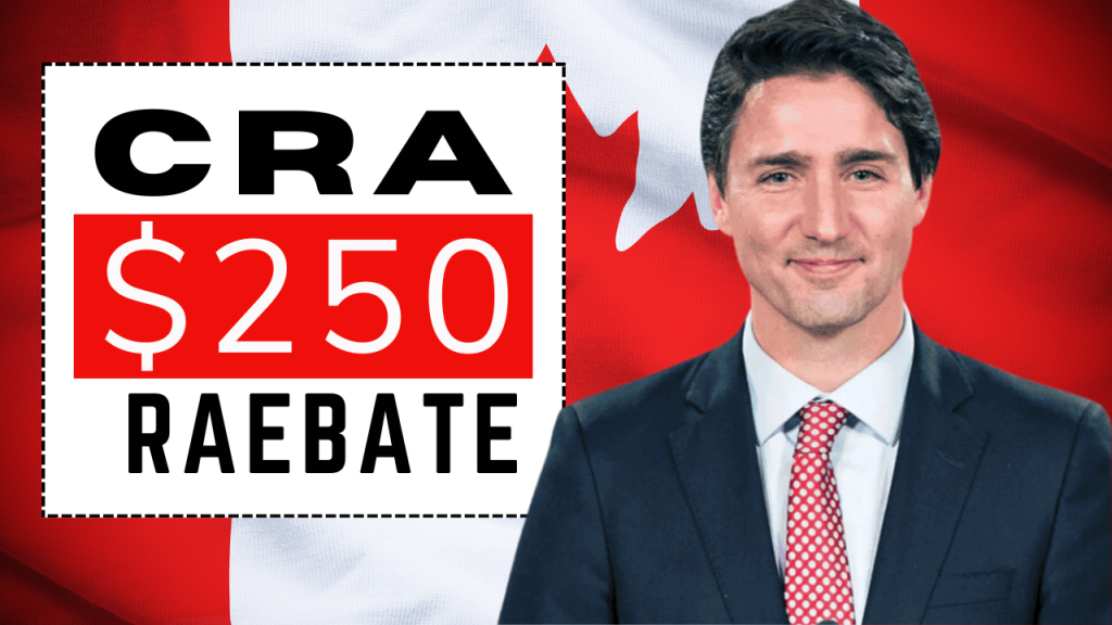 CRA $250 Rebate for Working Canadians