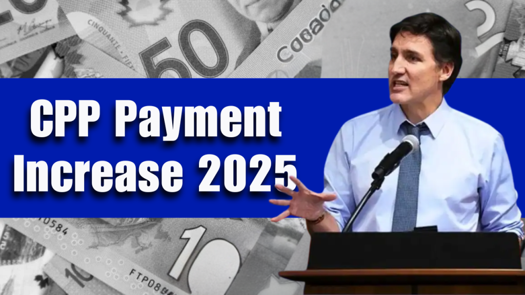 CPP Payment Increase 2025